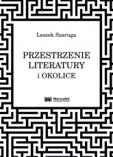 Przestrzenie literatury i okolice - Leszek Szaruga | mała okładka