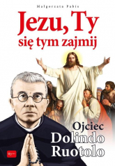 Jezu Ty się tym zajmij Ojciec Dolindo Ruotolo - Pabis Małgorzata | mała okładka