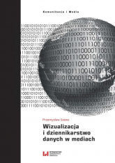 Wizualizacja i dziennikarstwo danych w mediach - Przemysław Szews | mała okładka