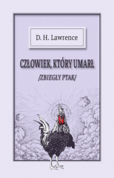Człowiek, który umarł /Zbiegły ptak/ - D.H. Lawrence | mała okładka