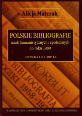 Polskie bibliografie nauk humanistycznych i społecznych do roku 1989 Historia i metodyka - Alicja Matczuk | mała okładka