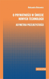 O prywatności w świecie nowych technologii Asymetria przejrzystości - Aleksandra Binicewicz | mała okładka