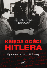 Księga gości Hitlera Dyplomaci w sercu III Rzeszy - Jean-Christophe Brisard | mała okładka