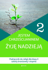 Katechizm 2 Jestem chrześcijaninem Żyję nadzieją Podręcznik do religii dla klasy II szkoły branżowej I stopnia Szkoła branżowa -  | mała okładka