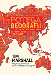 Potęga geografii, czyli jak będzie wyglądał w przyszłości nasz świat - Tim Marshall | mała okładka
