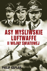 Asy myśliwskie Luftwaffe II wojny światowej - Philip Kaplan | mała okładka