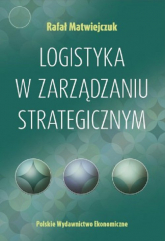 Logistyka w zarządzaniu strategicznym - Matwiejczuk Rafał | mała okładka