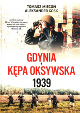 Gdynia i Kępa Oksywska 1939 - Gosk Aleksander, Miegoń Tomasz | mała okładka