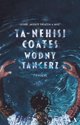 Wodny tancerz - Ta-Nehisi Coates | mała okładka