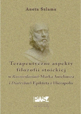 Terapeutyczne aspekty filozofii stoickiej - Aneta Szlama | mała okładka