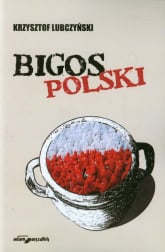 Bigos polski Rozmowy i szkice - Krzysztof Lubczyński | mała okładka
