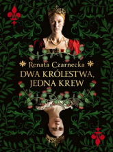 Dwa królestwa, jedna krew - Renata Czarnecka | mała okładka