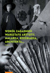 Wokół zagadnień warsztatu artysty Tom 2 Malarza rzeźbiarza architekta -  | mała okładka