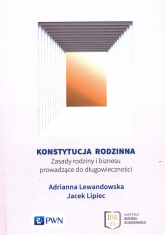 Konstytucja rodzinna Zasady rodziny i biznesu prowadzące do długowieczności - Adrianna Lewandowska, Lipiec Jacek | mała okładka