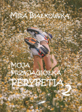 Moja przyjaciółka Perypetia Perypetia 2 - Mira Białkowska | mała okładka