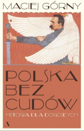 Polska bez cudów Historia dla dorosłych - Maciej  Górny | mała okładka