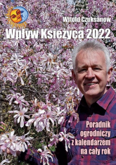 Wpływ Księżyca 2022 Poradnik ogrodniczy z kalendarzem na cały rok - Witold Czuksanow | mała okładka