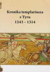 Kronika templariusza z Tyru 1243 - 1314 - Henryk Pietruszczak | mała okładka