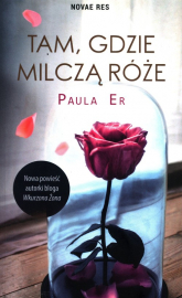 Tam gdzie milczą róże - Paula Er | mała okładka