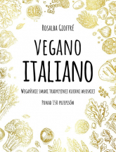 Vegano Italiano Wegańskie smaki tradycyjnej kuchni włoskiej. Ponad 150 przepisów - Rosalba Gioffre | mała okładka
