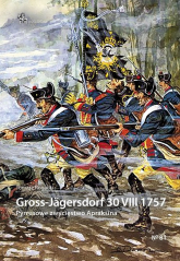 Gross-Jägersdorf 30 VIII 1757 Pyrrusowe zwycięstwo Apraksina - Tomasz Rogacki | mała okładka