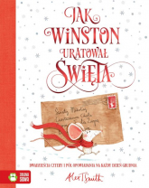 Jak Winston uratował Święta Dwadzieścia cztery i pół opowiadania na każdy dzień grudnia - Alex T. Smith | mała okładka