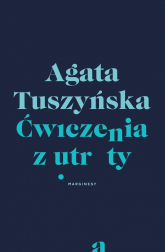 Ćwiczenia z utraty - Agata Tuszyńska | mała okładka