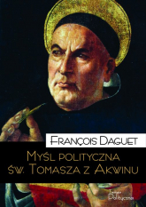 Myśl polityczna św. Tomasza z Akwinu - François Daguet | mała okładka