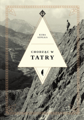 Chodząc w Tatry - Kuba Szpilka | mała okładka