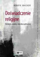Doświadczenie religijne Elementy analizy interdyscyplinarnej - Henryk Machoń | mała okładka