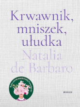 Krwawnik, mniszek, ułudka - Natalia de Barbaro | mała okładka