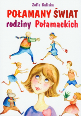 Połamany świat rodziny Połamackich - Zofia Kaliska | mała okładka