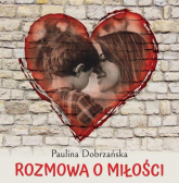 Rozmowa o miłości - Paulina Dobrzańska | mała okładka