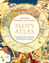 Złoty atlas Największe wyprawy odkrycia i poszukiwania na mapach - Edward Brooke-Hitching | mała okładka