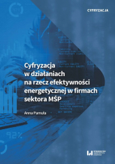 Cyfryzacja w działaniach na rzecz efektywności energetycznej w firmach sektora MŚP - Anna Pamuła | mała okładka