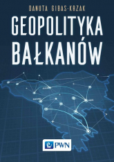 Geopolityka Bałkanów - Danuta Gibas-Krzak | mała okładka