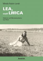 LEA, czyli LWICA Historia Loli Monowiczówny (Lei Ron) - Mirela Rubin-Lorek | mała okładka