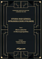 Studia nad genezą spółdzielczości polskiej Tom 1 Okres zaborów i II Rzeczypospolitej - (red.) Grażyna Olszaniec | mała okładka