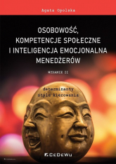 Osobowość, kompetencje społeczne i inteligencja emocjonalna menedżerów Determinanty stylu kierowania - Agata Opolska | mała okładka