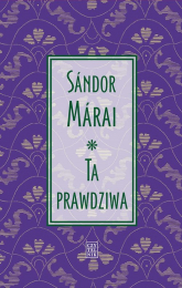 Ta prawdziwa - Sándor Márai | mała okładka