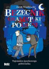 Bezecnik gramatyki polskiej Tajemnice językowego półświatka - Wasilewski Jacek | mała okładka