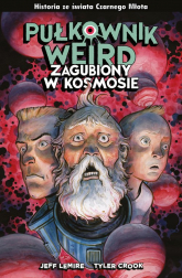 Pułkownik Weird Zagubiony w kosmosie - Jeff Lemire | mała okładka