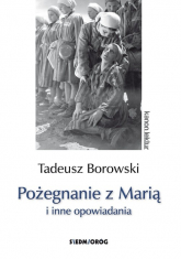 Pożegnanie z Marią i inne opowiadania - Tadeusz Borowski | mała okładka
