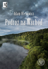 Podróż na Wschód - Adam Hlebowicz | mała okładka