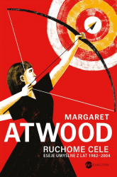 Ruchome cele Eseje umyślne z lat 1982-2004 - Margaret Atwood | mała okładka