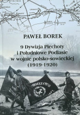 9 Dywizja Piechoty i Południowe Podlasie w wojnie polsko-sowieckiej (1919-1920) - Paweł Borek | mała okładka