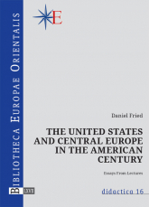 The United States and central Europe in the American century - Daniel Fried | mała okładka