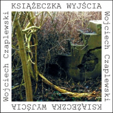 Książeczka wyjścia - Wojciech Czaplewski | mała okładka