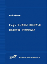 Ksiądz Eugeniusz Dąbrowski Naukowiec i wykładowca - Andrzej Lang | mała okładka