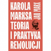 Karola Marksa teoria i praktyka rewolucji - Jan Marx | mała okładka